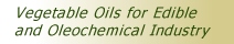 Vegetable Oils for Edible and Oleochemical Industry